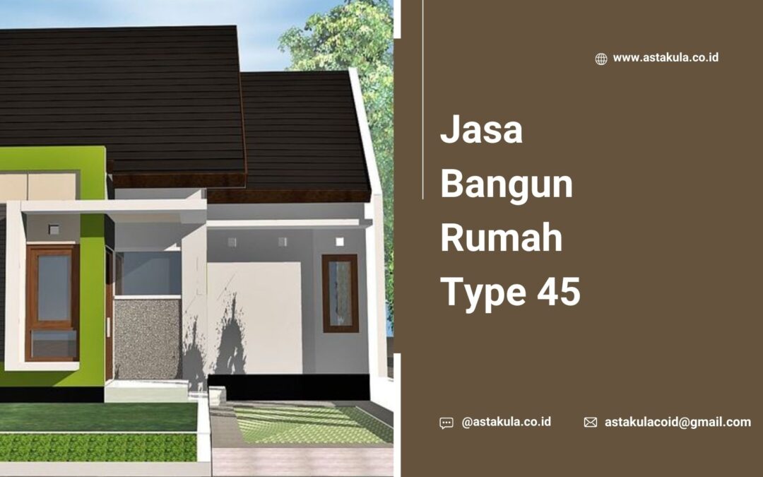 Jasa Bangun Rumah Type 45